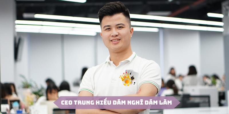 Dám nghĩ dám làm là điểm nổi bật tài năng của CEO gốc Thái Bình