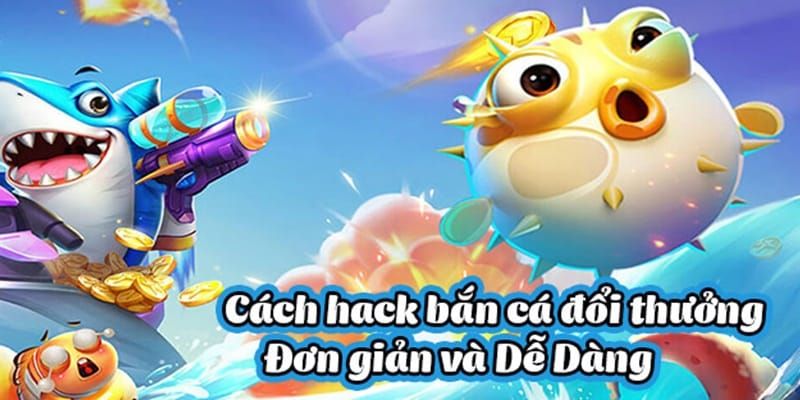 Hack bắn cá