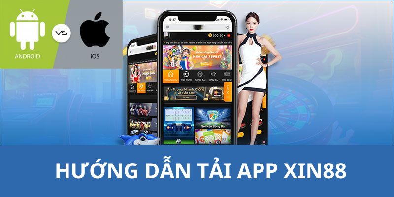 Hướng dẫn chi tiết các bước tải app XIN88 cho người chơi